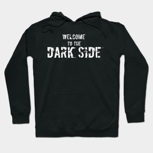 WELCOME TO THE DARK SIDE Hoodie